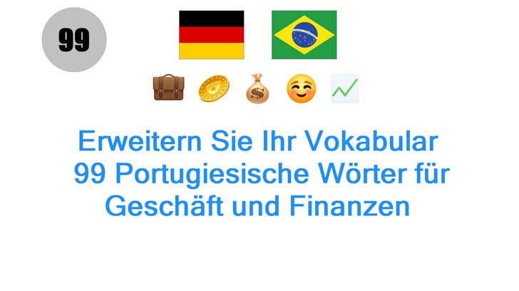 Erweitern Sie Ihr Vokabular: 99 Portugiesische Wörter für Geschäft und Finanzen